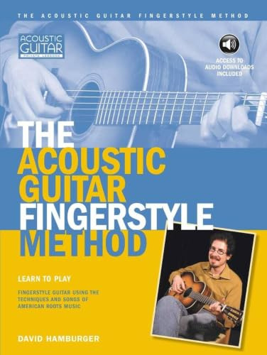 The Acoustic Guitar Fingerstyle Method Book with Online Audio | David Hamburger | Fingerstyle Guitar Method for First-Time Players & Self-Learners | ... Roots Songs (Acoustic Guitar Private Lessons)