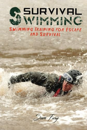 Survival Swimming: Swimming Training for Escape and Survival (Survival Fitness, Band 6)