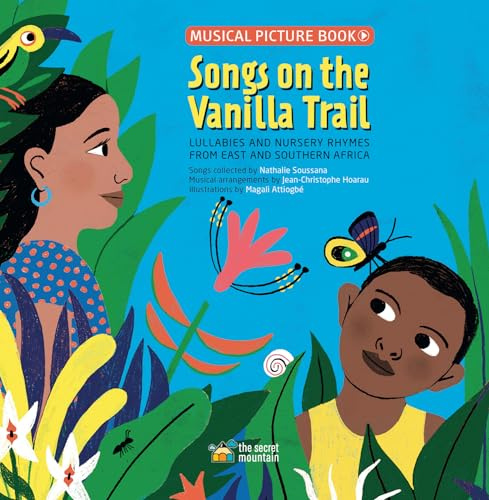 Songs on the Vanilla Trail: African Lullabies and Nursery Rhymes from East and Southern Africa (Musical Picture Book)