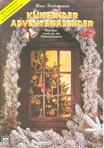 Klingender Adventskalender, Sopran- und Alt-Blockflöte: Orff'sche Instrumente ad lib. Melodien rund um die Weihnachtszeit