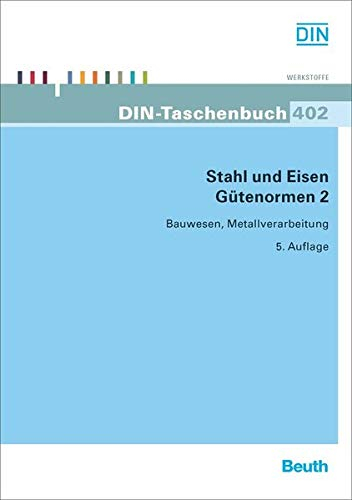 Stahl und Eisen: Gütenormen 2: Bauwesen, Metallverarbeitung Betonstahl. Erzeugnisse für den Stahlbau. Flacherzeugnisse ohne Überzüge. Flacherzeugnisse ... Verpackungsblech (DIN-Taschenbuch)