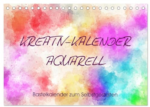 Kreativ-Kalender Aquarell. Bastelkalender zum Selbstgestalten (Tischkalender 2025 DIN A5 quer), CALVENDO Monatskalender: Lebensfreude-Aquarelle für kreative Menschen! (CALVENDO Kunst)