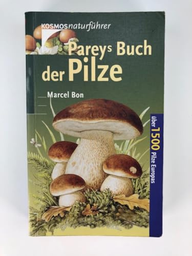 Pareys Buch der Pilze: Über 1500 Pilze Europas (Kosmos-Naturführer)