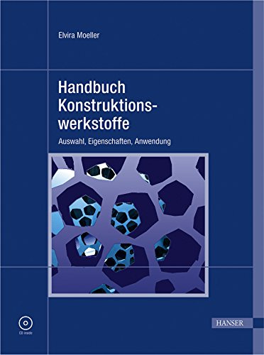 Handbuch Konstruktionswerkstoffe: Auswahl, Eigenschaften, Anwendung