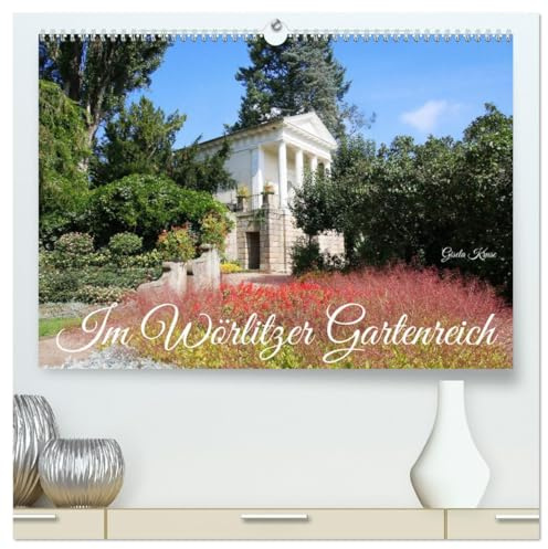 Im Wörlitzer Gartenreich (hochwertiger Premium Wandkalender 2026 DIN A2 quer), Kunstdruck in Hochglanz: Harmonie von Gartengestaltung und Architektur ... in Sachsen Anhalt (CALVENDO Natur)