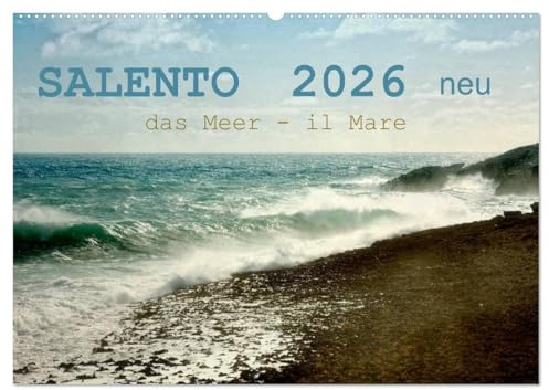 SALENTO das Meer - il Mare neu (Wandkalender 2026 DIN A2 quer), CALVENDO Monatskalender: Meer, Sonne, Licht und Wellen faszinieren und entfalten eine Sehnsucht und Ruhe (CALVENDO Natur)