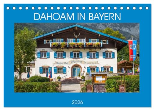 Dahoam in Bayern (Tischkalender 2026 DIN A5 quer), CALVENDO Monatskalender: Brillante Fotografien von Bayerischen Highlights (CALVENDO Orte)