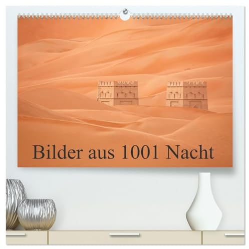 Bilder aus 1001 Nacht (hochwertiger Premium Wandkalender 2026 DIN A2 quer), Kunstdruck in Hochglanz: Eine fotografische Reise durch die Emirate (CALVENDO Orte)