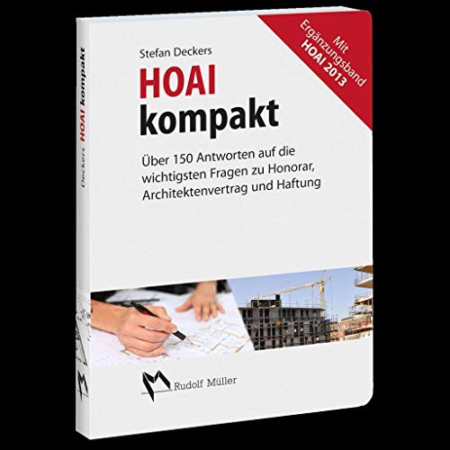 HOAI kompakt: 150 Antworten auf die wichtigsten Fragen zu Honorar, Architektenvertrag und Haftung