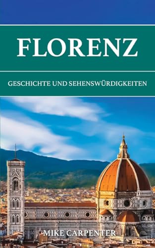 Florenz: Geschichte und Sehenswürdigkeiten (The Cultured Traveler)