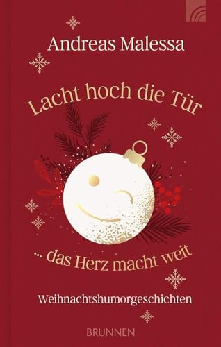 Lacht hoch die Tür ... das Herz macht weit: Weihnachtshumorgeschichten jenseits von heiler Weihnachtswelt, Tannenduft und Kerzenlicht eine besondere Mischung aus Humor und Nachdenklichkeit.