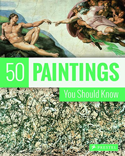 50 Paintings You Should Know (50, die man kennen sollte..., Band 7)