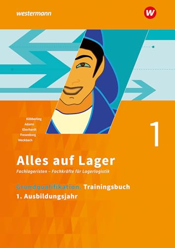 Alles auf Lager: Grundqualifikation Trainingsbuch 1 - 1. Ausbildungsjahr (Alles auf Lager: Fachlageristen – Fachkräfte für Lagerlogistik)