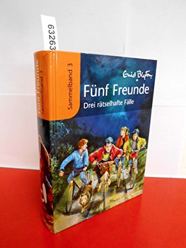 Fünf Freunde - Drei rätselhafte Fälle: Sammelband 3: Fünf Freunde im Zeltlager; Fünf Freunde geraten in Schwieigkeiten; Fünf Freunde helfen ihren Kameraden