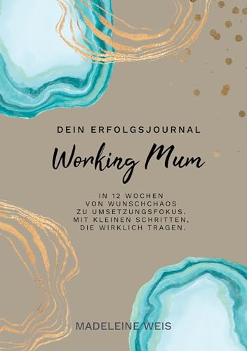 Working Mum: Dein Erfolgsjournal mit Umsetzungssystem