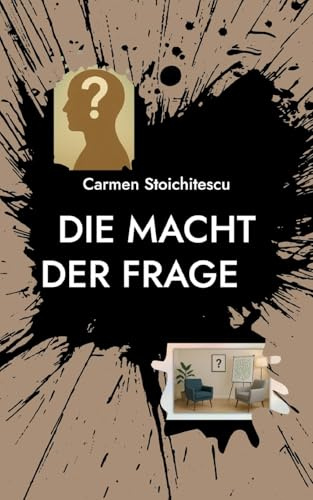 Die Macht der Frage: 100 Impulse für erfolgreiches Coaching & Beratung