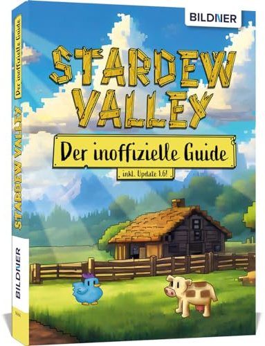 Stardew Valley - Der große inoffizielle Guide: Alles über Stardew Valley auf 400 Seiten in Farbe!