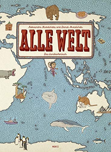 Alle Welt. Das Landkartenbuch: Das Landkartenbuch. Ausgezeichnet mit dem ITB Buch Award 2015