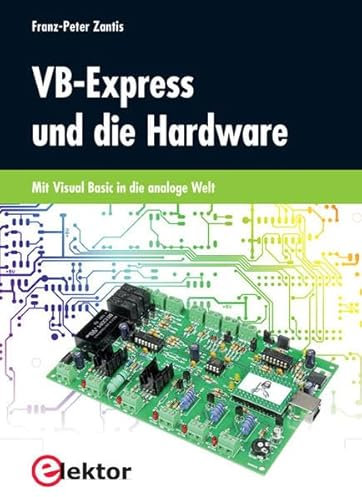 VB-Express und die Hardware: Mit Visual Basic in die analoge Welt