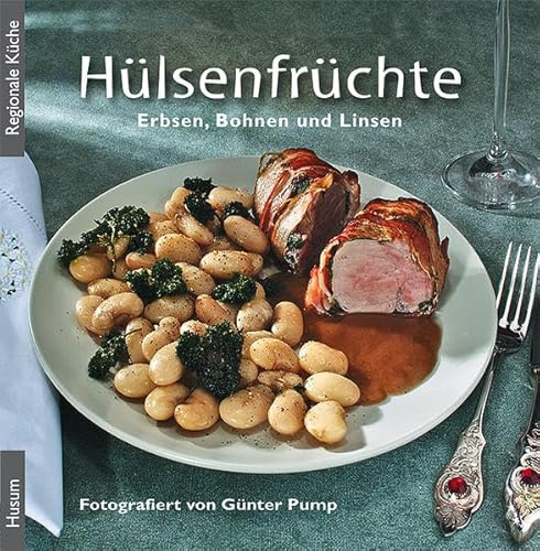Hülsenfrüchte: Erbsen, Bohnen und Linsen (Regionale Küche)