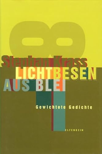 Lichtbesen aus Blei: Gewichtete Gedichte