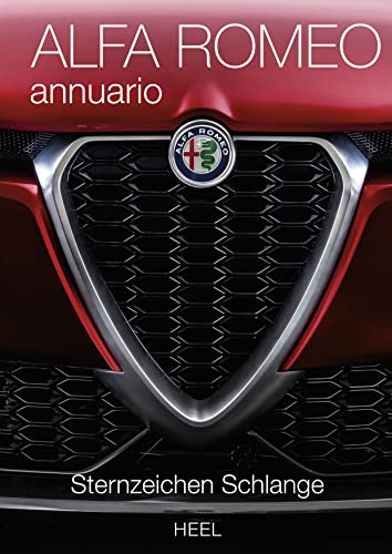 Alfa Romeo annuario: Das offizielle Alfa Romeo Jahrbuch 2018: Sternzeichen Schlange. Das offizielle Alfa Romeo Jahrbuch 2018