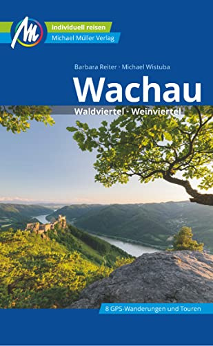 Wachau Reiseführer Michael Müller Verlag: Waldviertel, Weinviertel. Individuell reisen mit vielen praktischen Tipps (MM-Reisen)