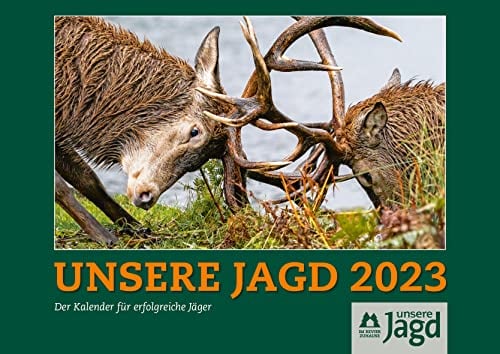 Wandkalender UNSERE JAGD 2023: Der Kalender für Jäger und andere Naturfreunde
