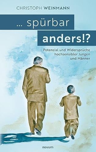 ... spürbar anders!?: Potenzial und Widersprüche hochsensibler Jungen und Männer
