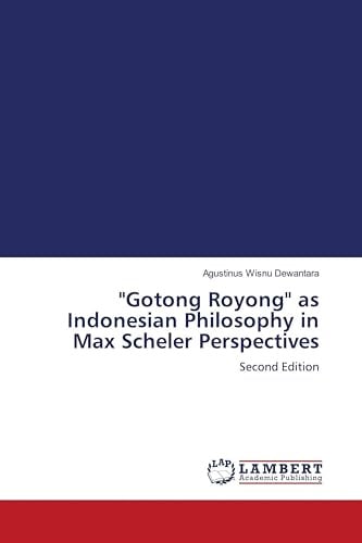 Gotong Royong as Indonesian Philosophy in Max Scheler Perspectives: Second Edition