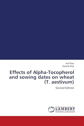 Effects of Alpha-Tocopherol and sowing dates on wheat (T. aestivum): Second Edition
