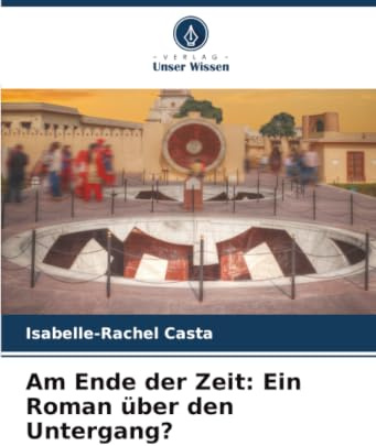 Am Ende der Zeit: Ein Roman über den Untergang?