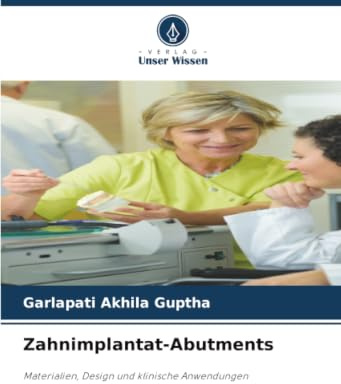 Zahnimplantat-Abutments: Materialien, Design und klinische Anwendungen