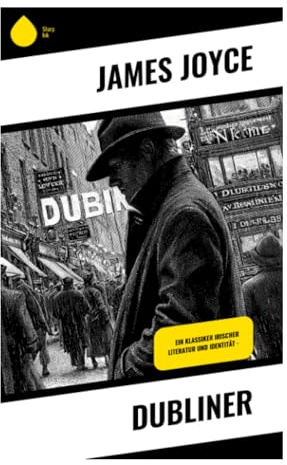 Dubliner: Fünfzehn Erzählungen über Dublin um 1900, moralische Lähmung und literarische Epiphanien der irischen Moderne