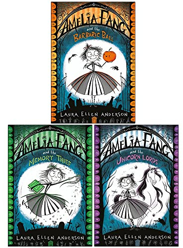 The Amelia Fang Series 3 Book Collection by Laura Ellen Anderson (Amelia Fang and the Barbaric Ball, Amelia Fang and the Memory Thief, Amelia Fang and the Unicorn Lords)