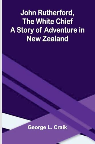 John Rutherford, The White Chief: A Story Of Adventure In New Zealand