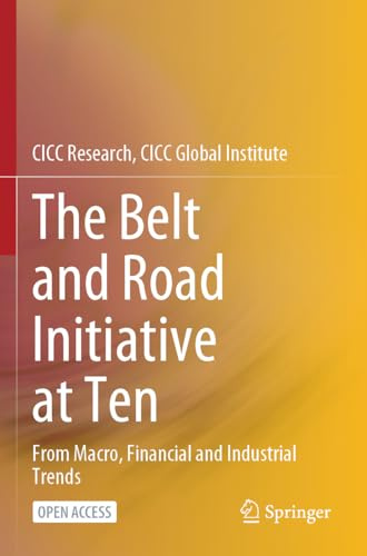 The Belt and Road Initiative at Ten: From Macro, Financial and Industrial Trends