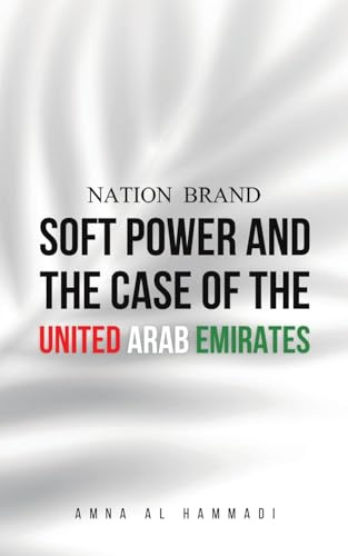 Nation Brand: Soft Power and the Case of the United Arab Emirates