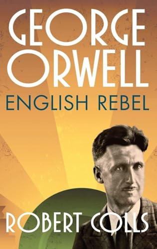 George Orwell: English Rebel