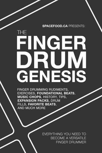 The Finger Drum Genesis: Finger Drumming Beats, Rudiments, Downloadable Resources, Music Chops, and Much More - BECOME A VERSATILE FINGER DRUMMER (The Finger Drum Bible)