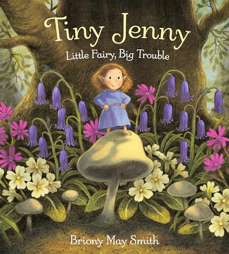 Tiny Jenny: Little Fairy, Big Trouble: A magical tale of found family from the creator of Scottish Waterstones' Book of the Month, Margaret's Unicorn, for ages 4, 5, 6