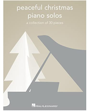 Peaceful Christmas Piano Solos: A Collection of 30 Pieces (PEACEFUL PIANO SOLOS)