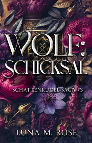 Wolf: Schicksal: Eine Fated-Mates-, Einzelgänger- und verbotene Wandler-Romanze (Schattenrudel-Saga, Band 3)
