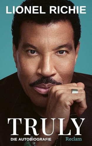 Truly. Die Autobiografie: Die lang erwartete Autobiografie der Musiklegende Lionel Richie – Deutsche Ausgabe