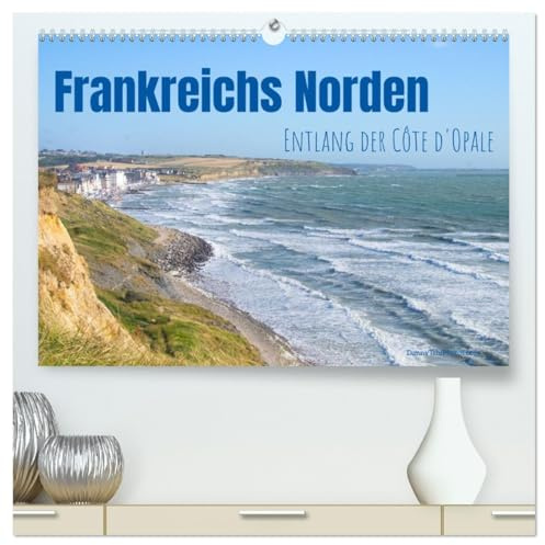 Frankreichs Norden - Entlang der Côte d'Opale (hochwertiger Premium Wandkalender 2026 DIN A2 quer), Kunstdruck in Hochglanz: Der farbenprächtige ... Calais und der Somme-Mündung (CALVENDO Orte)
