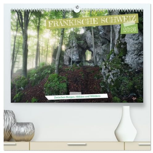 Fränkische Schweiz – Zwischen Burgen, Höhlen und Wäldern (hochwertiger Premium Wandkalender 2026 DIN A2 quer), Kunstdruck in Hochglanz: Erleben Sie ... magischer Landschaften! (CALVENDO Natur)