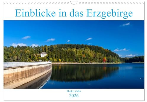 Einblicke in das Erzgebirge (Wandkalender 2026 DIN A3 quer), CALVENDO Monatskalender: Ein- und Ausblicke in den sächsischen Teil des Ergebirges. (CALVENDO Natur)