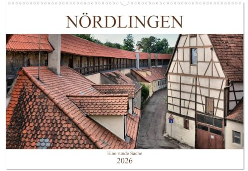Nördlingen - Eine runde Sache (Wandkalender 2026 DIN A2 quer), CALVENDO Monatskalender: Impressionen aus der Stadt im Nördlinger Ries (CALVENDO Orte)