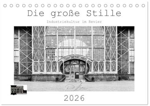 Die große Stille – Industriekultur im Revier (Tischkalender 2026 DIN A5 quer), CALVENDO Monatskalender: Analoge Fotografie: s/w Fotos aus dem ... Nord und der Zeche Zollern. (CALVENDO Orte)