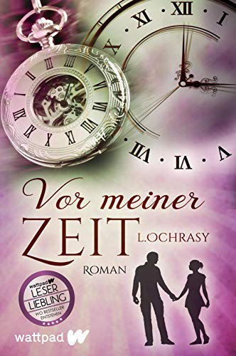 Vor meiner Zeit (Die besten deutschen Wattpad-Bücher): Roman | Mitreißender Zeitreise-Roman - getrennt durch die Zeit, vereint durch die Liebe